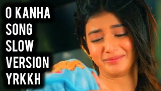 O Kanha Song  Slow Version  YRKKH  Ep 1499 S68 [upl. by Julieta401]