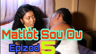 Matlòt Sou Ou Épisode 5 [upl. by Teilo]