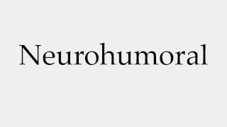 How to Pronounce Neurohumoral [upl. by Alimhaj978]