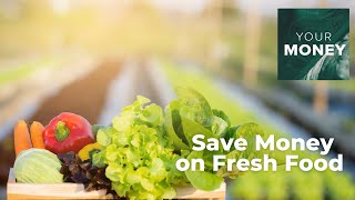 Your Money  Saving on Fresh Foods [upl. by Meehahs]