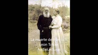 Leon Tolstoi quotLa muerte de Iván Ilichquot Audiolibro completo en español latino [upl. by Eartha]