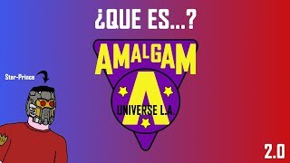 ¿Que es Amalgam UNIVERSE LA  Versión 20 [upl. by Wu]