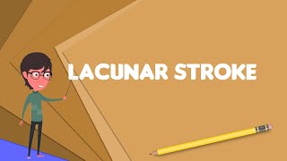 What is Lacunar stroke Explain Lacunar stroke Define Lacunar stroke Meaning of Lacunar stroke [upl. by Pellikka]