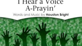 Houston Bright I Hear a Voice aPrayin SATB a cappella [upl. by Traci]