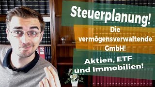 Steuersparmodell Vermögensverwaltende GmbH Vor und Nachteile [upl. by Edouard]