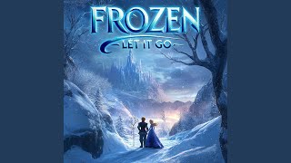 Frozen Theme SongMovie Soundtrack  Let It Go [upl. by Durman]