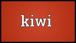 Kiwi Meaning [upl. by Reltuc827]