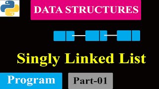 Python Tutorials  Singly Linked List  Program  Part 1 [upl. by Ydasahc165]