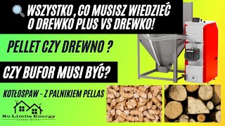 🔥Kocioł na pellet Drewko plus vs 🏡Drewko kocioł na drewno 🔥Bufor czy ma być 💡Wady i zalety [upl. by Airtap]