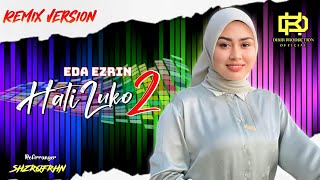 Hati Luko 2  Eda Ezrin quotRemix Versionquot Official Audio [upl. by Aliuqa]