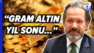 Gram Altın Yıl Sonu O Rakamı Görecek İslam Memiş Altın Piyasalarını Değerlendirdi l A Para [upl. by Eimmit]