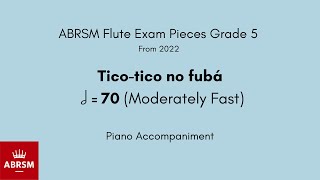 ABRSM Flute Grade 5 from 2022 Ticotico no fubá 70 Moderately Fast Piano Accompaniment [upl. by Eugine360]