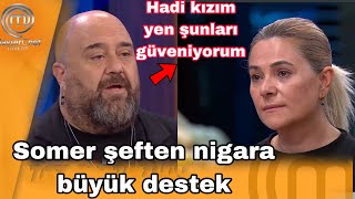 Somer Şeften Masterchef Nigara Tam Destek Hadi Kızım Yen Şunları [upl. by Notlimah]