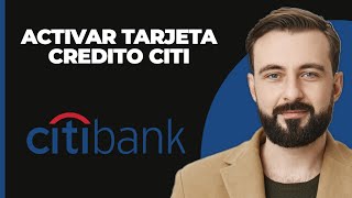 Cómo Activar la Tarjeta de Crédito Citi Bank en Línea  Banco Citi en Línea 2024 Guía Completa [upl. by Lednahs]