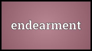 Endearment Meaning [upl. by Margit]