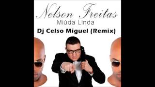 Nelson Freitas  Miúda linda Dj Celso Miguel rmx [upl. by Artur]