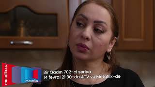 Bir Qadın 702ci seriya 14 fevral saat 2130da ATVdə və Metaflixdə [upl. by Retsevel]