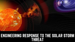 Engineering response to the solar storm threat [upl. by Ystap]