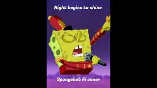 The Night Begins To Shine SpongeBob Ai Cover [upl. by Duck807]