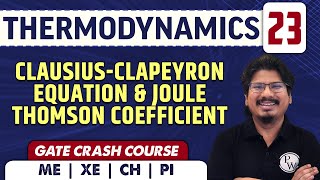 Clausius  Clapeyron Equation amp Joule Thomson Coefficient l Thermodynamics 23 l GATE Crash Course [upl. by Baras]