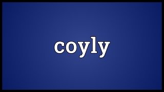 Coyly Meaning [upl. by Hadeis]