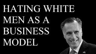 Hating White Men as a Business Model [upl. by Nosnhoj]