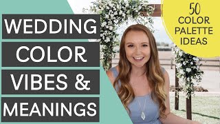 Wedding Color Vibes and Meanings amp 50 Wedding Color Palette Ideas Replay [upl. by Tyoh]