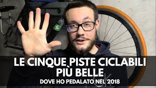 Le cinque piste ciclabili più belle dove ho pedalato nel 2018 [upl. by Elisabeth]