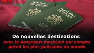 De nouvelles destinations avec le passeport marocain qui compte parmi les plus puissants au monde [upl. by Aicirtal311]