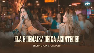 Ela é Demais  Deixa Acontecer  Bruna Lipiani feat Yule Rossi [upl. by Arayc]