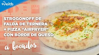 A BOCADOS Strogonoff de falda de ternera  Pizza “airfryer” con borde de queso [upl. by Trumann302]