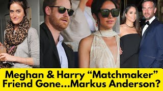 Meghan amp Harry Matchmaker Friend Gone…Markus Anderson [upl. by Astera797]