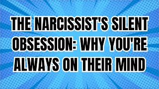 The Narcissists Silent Obsession Why Youre Always on Their MindNPD narcissism [upl. by Weeks]