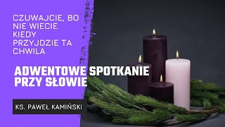 ADWENTOWE CZUWANIE  I Niedziela Adwentu rok B  rozważania do Ewangelii [upl. by Florinda]