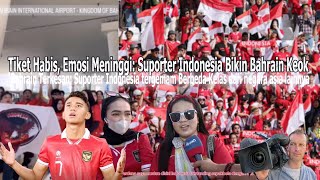 ●Bahrain Menangis Suporter Indonesia Tergemam Habis habisan Borong Tiket [upl. by Alexandr]