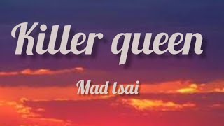 killer queen  mad tsai  lyrics [upl. by Amo]