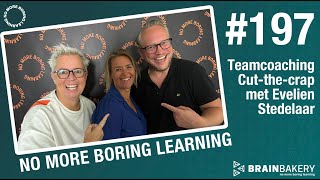 197 No More Boring Learning Podcast Teamcoaching  Cut the Crap met Evelien Stedelaar [upl. by Bowman]