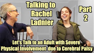 Lets Talk to an Adult with GMFCS Level 4 Severe Cerebral Palsy Meet Rachel Part 2 [upl. by Timrek]