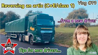 Vlog 79  Reversing an artic CEclass 1 Tips for new drivers from a new driver [upl. by Runck556]