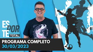 ESPORTE TOTAL  30032023  PROGRAMA COMPLETO [upl. by Vally]