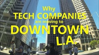 Why Tech Companies Are Moving to Downtown LA [upl. by Tsai971]