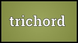 Trichord Meaning [upl. by Tenenbaum]