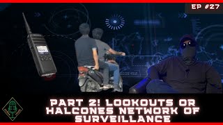 EP 27 Part 2 Lookouts or Halcones Network of Surveillance [upl. by Lusa]