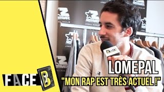 Lomepal  quotMon rap est très actuel quot  interview FACE B [upl. by Sukramal]