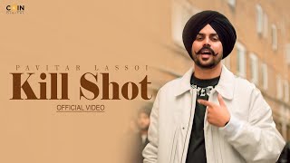 Kill Shot Official Video Pavitar Lassoi amp BYG BYRD  Latest Punjabi Songs 2024 [upl. by Riggs117]