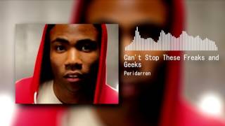 Peridarren  Cant Stop These Freaks and Geeks Childish Gambino x ProleteR [upl. by Downing436]