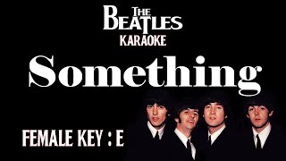 Something Karaoke The Beatles Female key E Nada wanita Cewek [upl. by Ahmed]