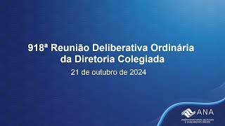 918ª Reunião Deliberativa Ordinária da Diretoria Colegiada  21 de outubro de 2024 [upl. by Sedaiuqlem55]