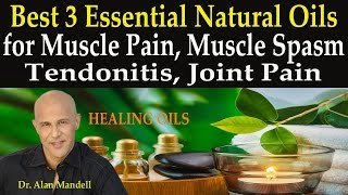 Best 3 Natural Essential Oils for Muscle Pain Muscle Spasm Tendonitis Joint Pain [upl. by Ydurt]