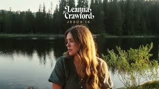 Leanna Crawford  Jesus Is Official Audio Video [upl. by Nibur]